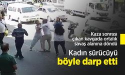 Kaza sonrası çıkan kavgada ortalık savaş alanına döndü: Kadın sürücüyü böyle darp etti