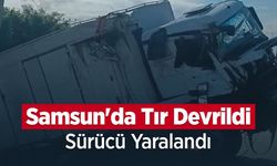 Samsun'da Tır Devrildi: Sürücü Yaralandı