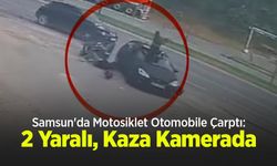 Samsun'da Motosiklet Otomobile Çarptı: 2 Yaralı, Kaza Kamerada