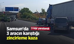 Samsun'da 3 aracın karıştığı zincirleme kaza: 3 kişi yaralandı