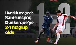 Hazırlık maçında Samsunspor, Dunkerque'ye 2-1 mağlup oldu