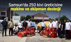 Samsun’da 250 kivi üreticisine makine ve ekipman desteği