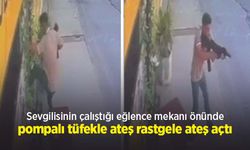 Sevgilisinin çalıştığı eğlence mekanı önünde pompalı tüfekle ateş rastgele ateş açtı
