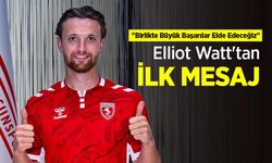 "Birlikte Büyük Başarılar Elde Edeceğiz" Elliot Watt'tan İLK MESAJ