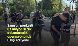 Samsun merkezli 87 milyon TL'lik dolandırıcılık operasyonunda 6 kişi adliyeye sevk edildi