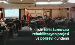 Mecliste tenis turnuvası, rehabilitasyon projesi ve polisevi gündemi