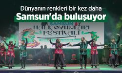 Dünyanın renkleri bir kez daha Samsun'da buluşuyor