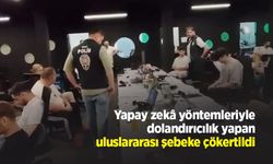 Yapay zekâ yöntemleriyle dolandırıcılık yapan uluslararası şebeke çökertildi