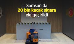 Samsun'da 20 bin kaçak sigara ele geçirildi