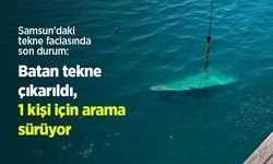 Samsun'daki tekne faciasında son durum: Batan tekne çıkarıldı, 1 kişi için arama sürüyor