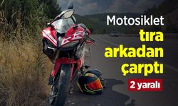 Motosiklet tıra arkadan çarptı: 2 yaralı