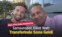 Samsunspor, Elliot Watt Transferinde Sona Geldi: İskoç Orta Saha İstanbul'da