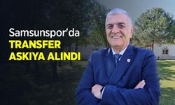 Samsunspor'da TRANSFER ASKIYA ALINDI