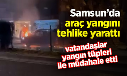 Samsun'da araç yangını tehlike yarattı
