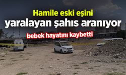 Hamile eski eşini yaralan şahıs aranıyor