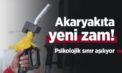 Akaryakıta yeni zam! Psikolojik sınır aşılıyor