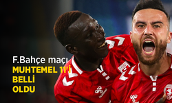 F.Bahçe maçı MUHTEMEL 11'İbBELLİ OLDU