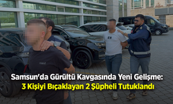 Samsun'da Gürültü Kavgasında Yeni Gelişme: 3 Kişiyi Bıçaklayan 2 Şüpheli Tutuklandı