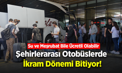Şehirlerarası Otobüslerde İkram Dönemi Bitiyor! Su ve Meşrubat Bile Ücretli Olabilir