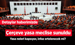 Çerçeve yasa meclise sunuldu