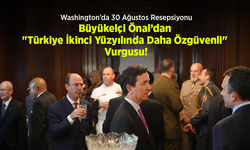 Washington’da 30 Ağustos Resepsiyonu: Büyükelçi Önal’dan "Türkiye İkinci Yüzyılında Daha Özgüvenli" Vurgusu!