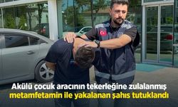 Akülü çocuk aracının tekerleğine zulalanmış metamfetamin ile yakalanan şahıs tutuklandı