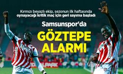 Samsunspor'da GÖZTEPE ALARMI