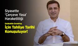 Siyasette 'Çerçeve Yasa' Haraketliliği: Selahattin Demirtaş İçin Tahliye Tarihi Konuşuluyor!