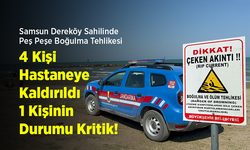 Samsun Dereköy Sahilinde Peş Peşe Boğulma Tehlikesi: 4 Kişi Hastaneye Kaldırıldı, 1 Kişinin Durumu Kritik!