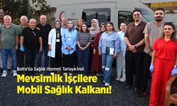Bafra’da Sağlık Hizmeti Tarlaya İndi: Mevsimlik İşçilere Mobil Sağlık Kalkanı!