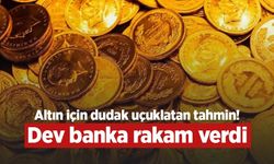 Altın için dudak uçuklatan tahmin! Dev banka rakam verdi