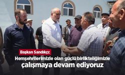 Başkan Sandıkçı: "Hemşehrilerimizle olan güçlü birlikteliğimizle çalışmaya devam ediyoruz"