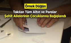 Takılan Tüm Altın ve Paralar Şehit Ailelerinin Çocuklarına Bağışlandı