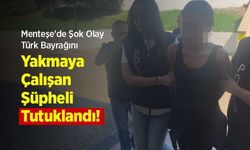 Menteşe'de Şok Olay: Türk Bayrağını Yakmaya Çalışan Şüpheli Tutuklandı!