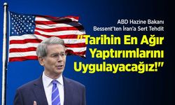 ABD Hazine Bakanı Bessent’ten İran’a Sert Tehdit: "Tarihin En Ağır Yaptırımlarını Uygulayacağız!"