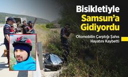 Bisikletiyle Samsun’a Gidiyordu: Otomobilin Çarptığı Şahıs Hayatını Kaybetti