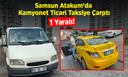 Samsun Atakum'da Kamyonet Ticari Taksiye Çarptı: 1 Yaralı!