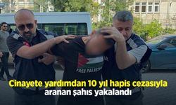 Cinayete yardımdan 10 yıl hapis cezasıyla aranan şahıs yakalandı