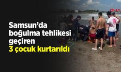 Samsun’da boğulma tehlikesi geçiren 3 çocuk kurtarıldı