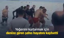 Yeğenini kurtarmak için denize giren şahıs hayatını kaybetti