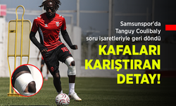 Samsunspor'da Tanguy Coulibaly soru işaretleriyle geri döndü... KAFALARI KARIŞTIRAN DETAY