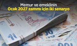 Memur ve emeklinin Ocak 2027 zammı için iki senaryo