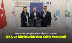 Samsun’da Sanayiye Nitelikli İş Gücü Hamlesi: OKA ve Büyükşehir’den Kritik Protokol!
