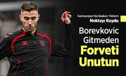 Samsunspor'da Başkan Yıldırım Noktayı Koydu: "Borevkovic Gitmeden Forveti Unutun