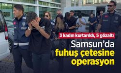 Samsun’da fuhuş çetesine operasyon: 3 kadın kurtarıldı, 5 gözaltı