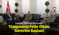 Samsun Garnizon Komutanı Tümgeneral Fethi Oltulu Görevine Başladı!