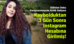 Gülistan Doku Soruşturmasında Kritik Gelişme: Kaybolduktan 3 Gün Sonra Instagram Hesabına Girilmiş!