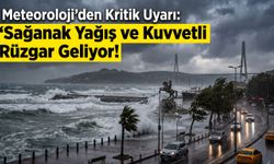 Meteoroloji'den Kritik Uyarı: Sağanak Yağış ve Kuvvetli Rüzgar Geliyor!