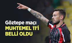 Göztepe maçı MUHTEMEL 11'İ BELLİ OLDU
