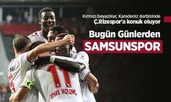 Kırmızı beyazlılar, Karadeniz derbisinde Ç.Rizespor'a konuk oluyor! Bugün Günlerden SAMSUNSPOR